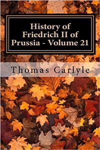 History of Friedrich II of Prussia - Volume 21