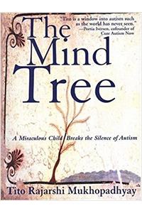 The Mind Tree: A Miraculous Child Breaks The Silence Of Autism