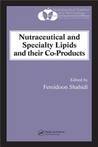 Nutraceutical and Specialty Lipids and Their Co-Products