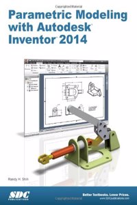 Parametric Modeling with Autodesk Inventor 2014