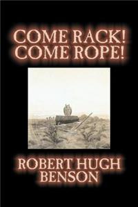 Come Rack! Come Rope! by Robert Hugh Benson, Fiction, Literary, Classics, Science Fiction