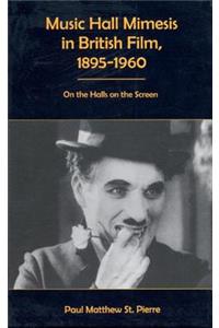 Music Hall Mimesis in British Film, 1895-1960