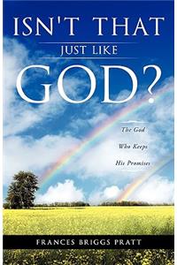 Isn't That Just Like God?