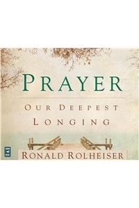 Prayer: Our Deepest Longing