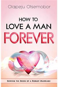 How to Love a Man Forever