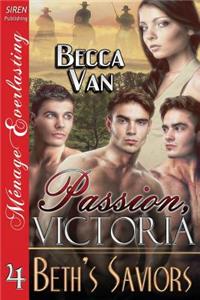Passion, Victoria 4: Beth's Saviors (Siren Publishing Menage Everlasting)