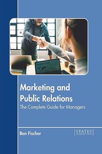 Marketing and Public Relations: The Complete Guide for Managers