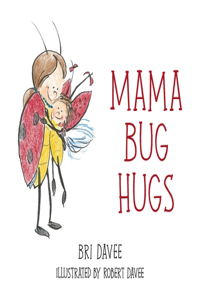 Mama Bug Hugs