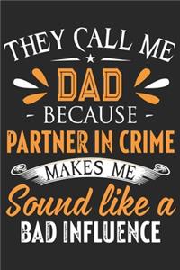 They call me dad because partner in crime makes me sound like bad infulence