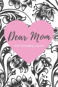 Dear Mom Grief & Healing Journal