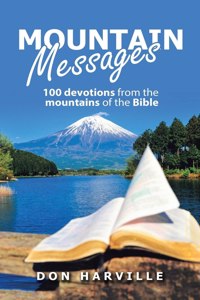 Mountain Messages: 100 Devotions from the Mountains of the Bible