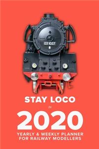 Stay Loco In 2020 - Yearly And Weekly Planner For Railway Modellers