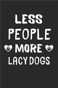 Less People More Lacy Dogs