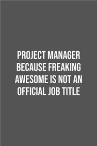 Project Manager Because Freaking Awesome is not an Official Job Title.