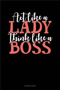 Act Like A Lady Think Like A Boss
