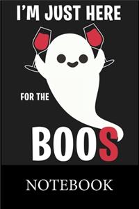 I'm Just Here For The Boos Notebook