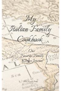 My Italian Family Cookbook - Our Favorite Family Recipes Journal