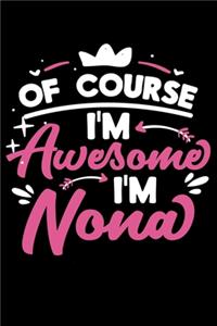 Of Course I'm Awesome I'm Nona