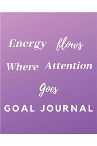 Energy Flows Where Attention Goes Goal Journal