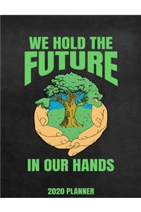 We Hold The Future In Our Hands 2020 Planner