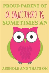 Proud parent of a Owl that is sometimes an asshole and thats ok