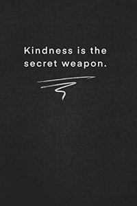 Kindness is the secret weapon.: Quote on Blackboard Notebook / Journal Gift / Doted, numbred, 120 Pages, 6x9, Soft Cover, Matte Finish