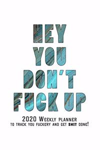 Hey You, Don't Fuck Up