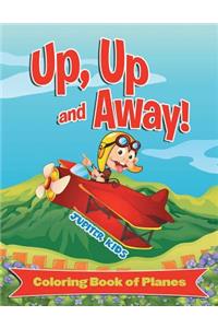 Up, Up and Away! (Coloring Book of Planes)