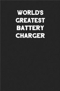 World's Greatest Battery Charger: Blank Lined Manufacturing and Assembly Career Notebook Journal