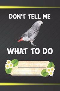 Don't Tell Me What To Do Notebook Journal
