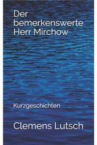 Der bemerkenswerte Herr Mirchow