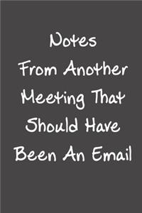 Notes From Another Meeting That Should Have Been An Email