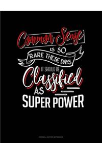 Common Sense Is So Rare These Days, It Should Be Classified As A Super Power