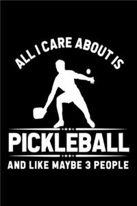 All I Care About Is Pickleball And Like Maybe 3 People Journal