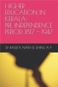 Higher Education in Kerala - Pre- Independence Period [1817-1947]