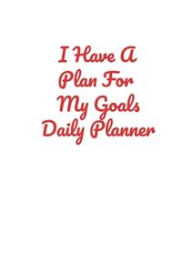I Have A Plan For My Goals Daily Planner