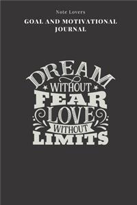 Dream Without Fear Love Without Limits - Goal and Motivational Journal