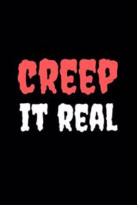 Creep it Real