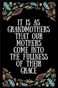 It is as grandmothers that our mothers come into the fullness of their grace