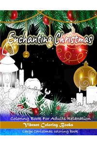 Enchanting Christmas Coloring Book For Adults Relaxation: Large christmas coloring book