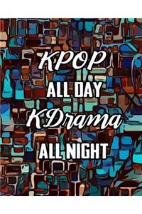 KPOP All Day Kdrama All Night