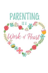 Parenting is a Work of Heart