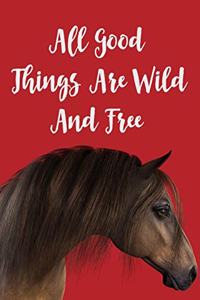 All Good Things Are Wild And Free