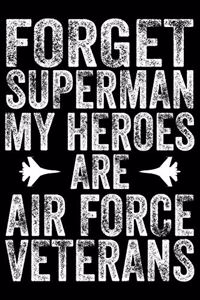 Forget Superman My Heroes Are Air Force Veteran