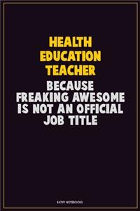 Health Education Teacher, Because Freaking Awesome Is Not An Official Job Title