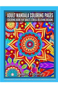Adult Mandala Coloring Pages Coloring Book for Adults Stress Relieving Designs