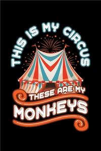 This Is My Circus These Are My Monkeys