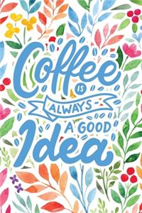 Coffee is Always a Good Idea