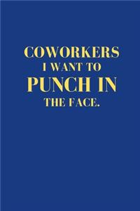 Coworkers I Want to Punch in Your Face
