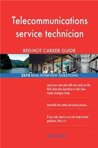 Telecommunications service technician RED-HOT Career; 2578 REAL Interview Questi